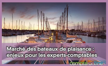 Marché des bateaux de plaisance : enjeux pour les experts-comptables