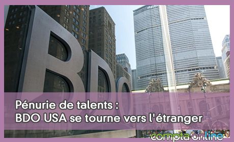 Pnurie de talents : BDO USA se tourne vers l'tranger