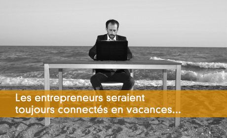 Les entrepreneurs en vacances