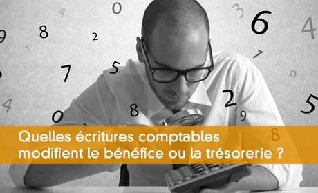 Quelles écritures comptables modifient le bénéfice ou la trésorerie ?