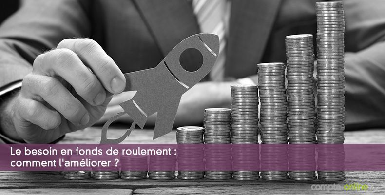 Le besoin en fonds de roulement : comment l'améliorer ?