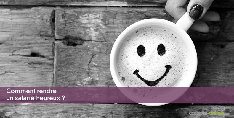 Comment rendre un salarié heureux ?