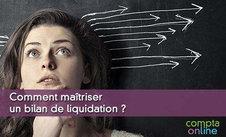 Comment matriser un bilan de liquidation ?