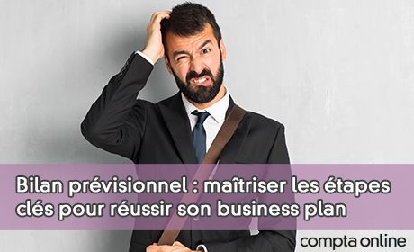 Bilan prvisionnel : matriser les tapes cls pour russir son business plan