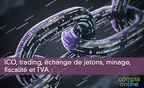 ICO, trading, change de jetons, minage, fiscalit et TVA