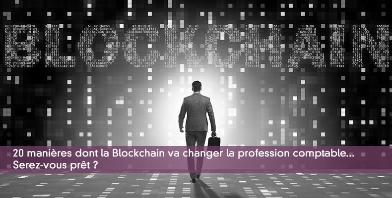 20 manières dont la Blockchain va changer la profession comptable