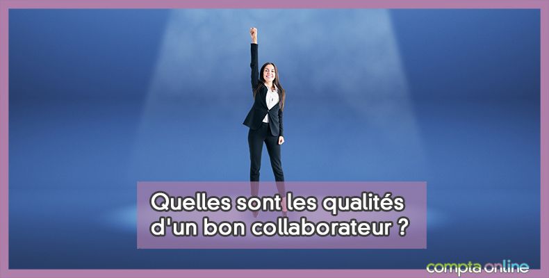 Qualités d'un bon collaborateur