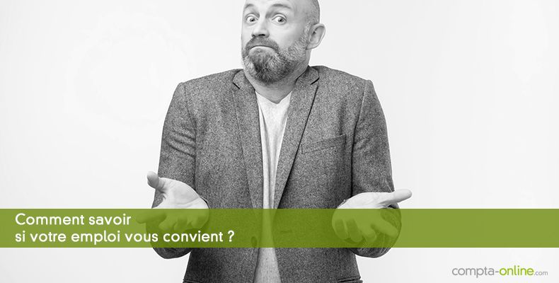 Comment savoir si votre emploi vous convient ?