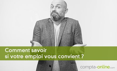 Comment savoir si votre emploi vous convient ?