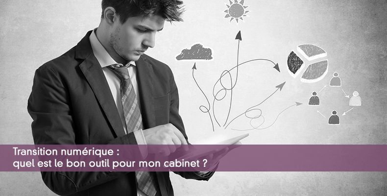 Transition numérique : quel est le bon outil pour mon cabinet ?