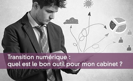 Transition numrique : quel est le bon outil pour mon cabinet ?