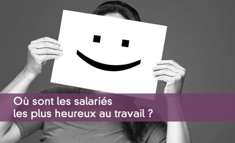 Où sont les salariés les plus heureux au travail ?