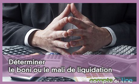 Dterminer le boni ou le mali de liquidation