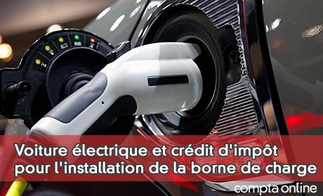 Voiture lectrique et crdit d'impt pour l'installation de la borne de charge