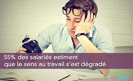 55% des salaris estiment que le sens au travail s'est dgrad