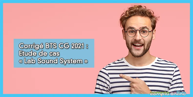 Corrigé commenté BTS 2021 E41 étude de cas à télécharger