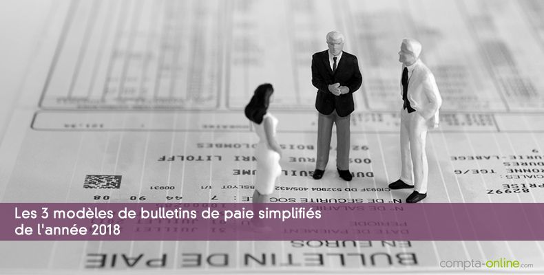 Les 3 modèles de bulletins de paie simplifiés de l'année 2018