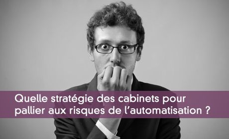 Automatisation : le vrai danger pour les cabinets