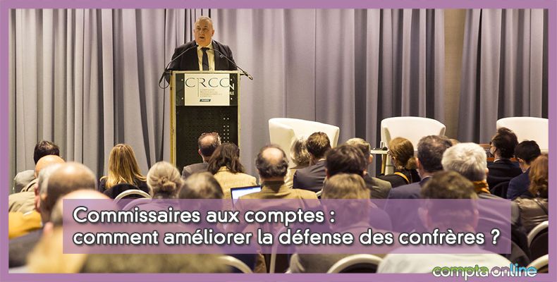 Commissaires aux comptes : comment améliorer la défense des confrères ?
