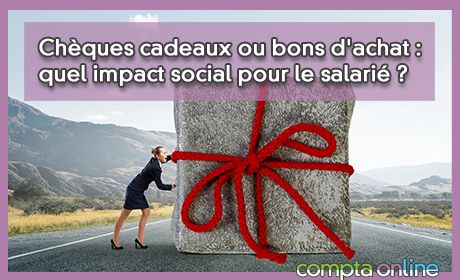 Chques cadeaux ou bons d'achat : quel impact social pour le salari ?