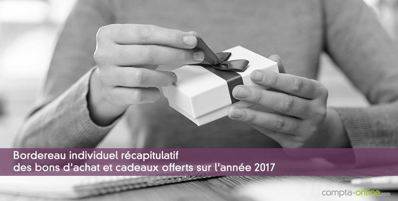 Bordereau individuel récapitulatif des bons d'achat et cadeaux offerts sur l'année 2017