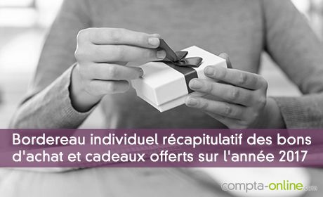 Bordereau individuel récapitulatif des bons d'achat et cadeaux offerts sur l'année 2017
