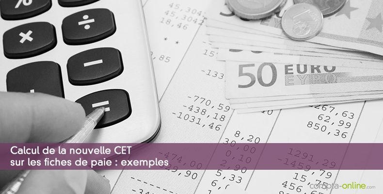 Calcul de la nouvelle CET sur les fiches de paie : exemples