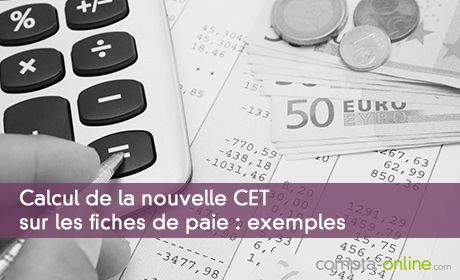 Calcul de la nouvelle CET sur les fiches de paie : exemples