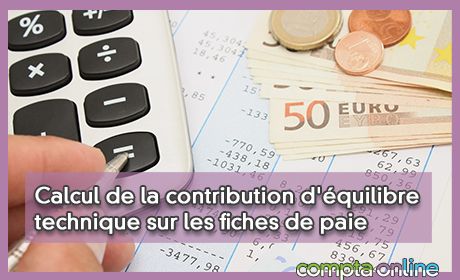 Calcul de la contribution d'quilibre technique sur les fiches de paie