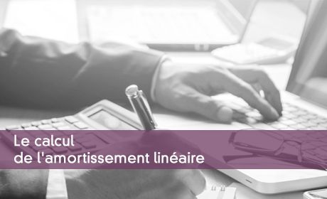 Le calcul de l'amortissement linéaire