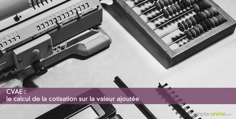 CVAE : le calcul de la cotisation sur la valeur ajoutée