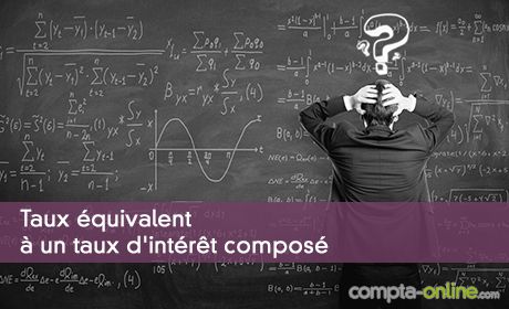 Les taux équivalents à un taux annuel : mensuel, trimestriel, semestriel