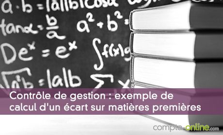 Contrôle de gestion : exemple de calcul d'un écart sur matières premières
