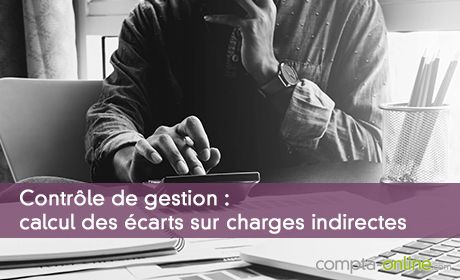 Contrôle de gestion : calcul des écarts sur charges indirectes
