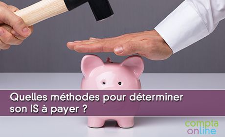 Quelles mthodes pour dterminer son IS payer ?