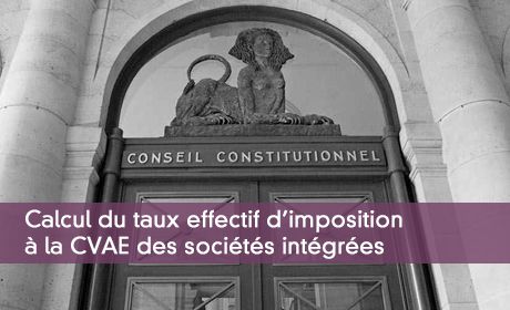 Calcul du taux effectif d'imposition à la CVAE des sociétés intégrées