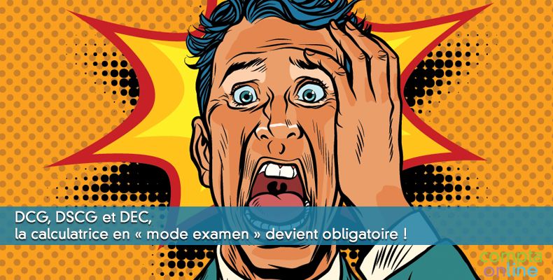 DCG, DSCG et DEC, la calculatrice en « mode examen » devient obligatoire !