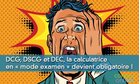DCG, DSCG et DEC, la calculatrice en  mode examen  devient obligatoire !