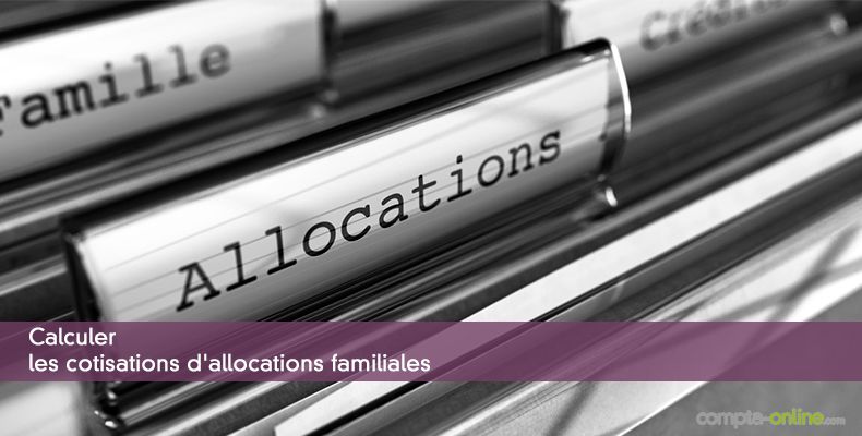 Calculer les cotisations d'allocations familiales