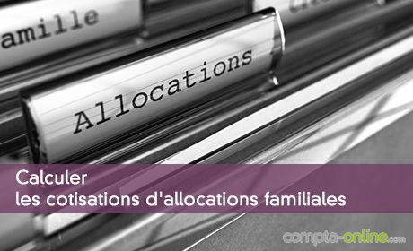 Calculer les cotisations d'allocations familiales