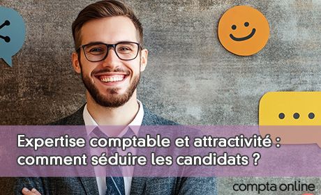 Expertise comptable et attractivit : comment sduire les candidats ?