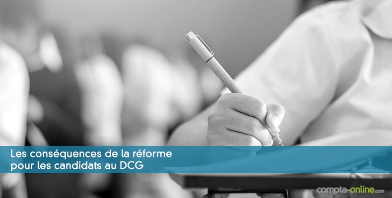 Les conséquences de la réforme pour les candidats au DCG