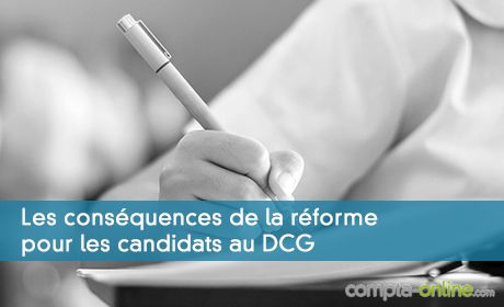 Les conséquences de la réforme pour les candidats au DCG