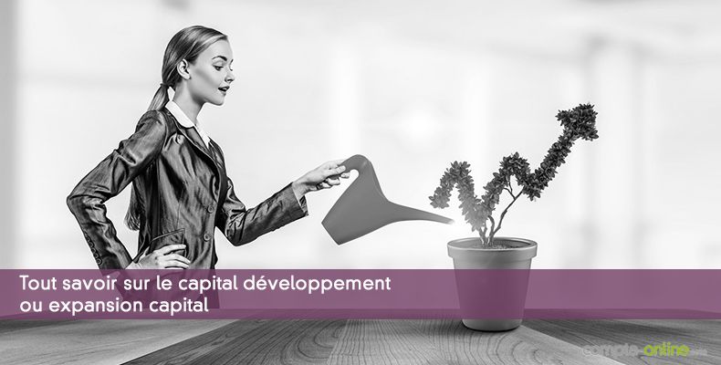 Tout savoir sur le capital dveloppement ou expansion capital