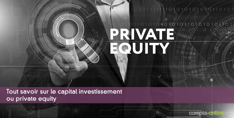 Tout savoir sur le capital investissement ou private equity