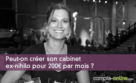 Peut-on créer son cabinet ex-nihilo pour 200¤ par mois ?