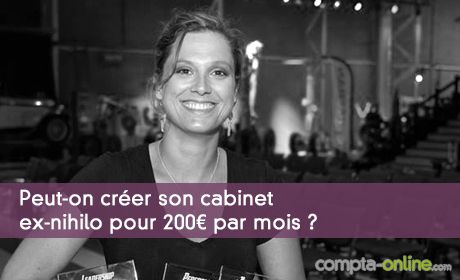 Peut-on crer son cabinet ex-nihilo pour 200 par mois ?