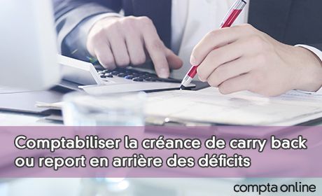 Comptabiliser la crance de carry back ou report en arrire des dficits