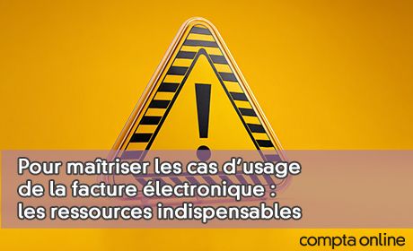 Pour ma�triser les cas d'usage de la facture �lectronique : les ressources indispensables