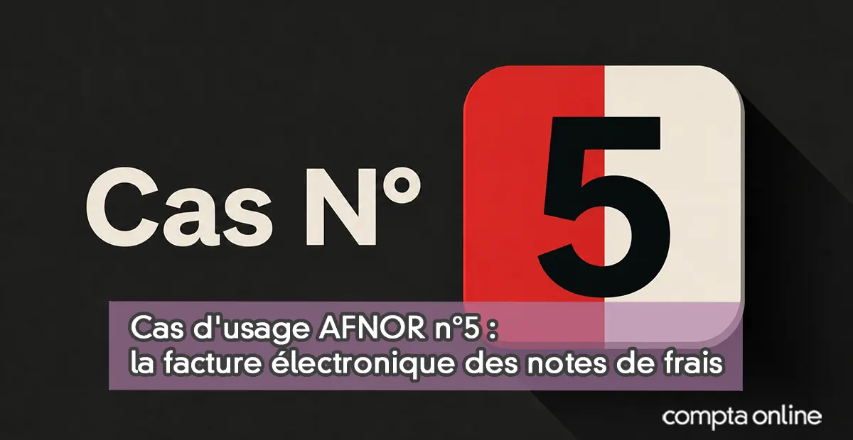Notes de frais et facture électronique : cas d'usage AFNOR n°5